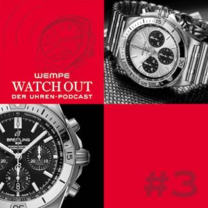 Wempe Watch-Out Uhren-Podcast #3